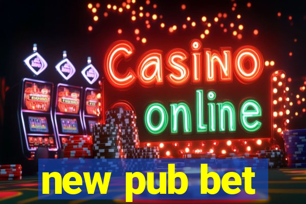 new pub bet